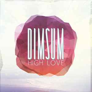 Dim Sum - High Love FLAC