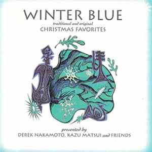 Derek Nakamoto, Kazu Matsui & Various - Winter Blue - Traditional And Original Christmas Favorites FLAC