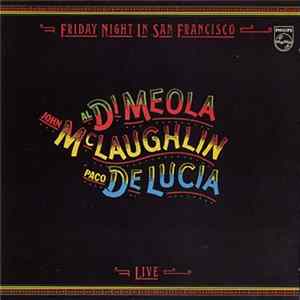 Al Di Meola / John McLaughlin / Paco De Lucía - Friday Night In San Francisco - Live FLAC