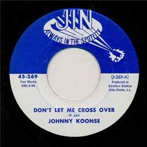 Johnny Koonse - Don't Let Me Cross Over / Don't Run Out Of Gas FLAC
