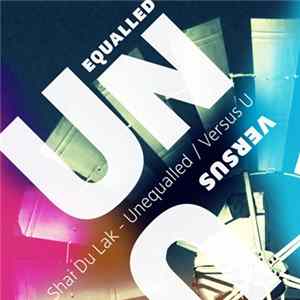 Shai Du Lak - Versus U / Unequalled FLAC