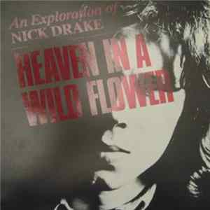 Nick Drake - Heaven In A Wild Flower - An Exploration Of Nick Drake FLAC