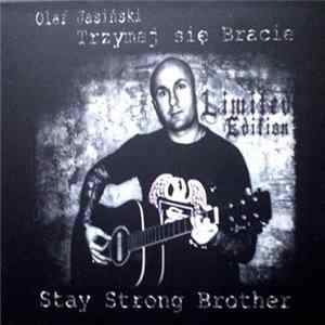 Olaf Jasiński - Trzymaj Się Bracie / Stay Strong Brother FLAC