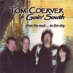 Tom Coerver & Goin' South - From The Mud... To The Sky FLAC