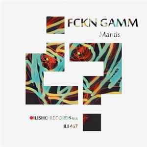 Fckn Gamm - Mantis FLAC