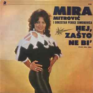 Mira Mitrović I Orkestar Perice Simonovića - Hej, Zašto Ne Bi' FLAC