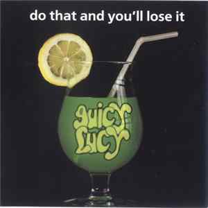 Juicy Lucy - Do That And You'll Lose It FLAC