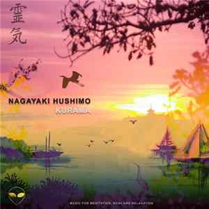 Nagayaki Hushimo - Kurama (Music For Meditation, Reiki And Relaxation) FLAC