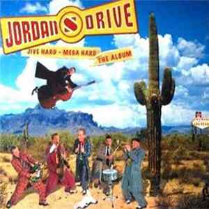 Jordans Drive - Jive Hard - Mega Hard / The Album FLAC