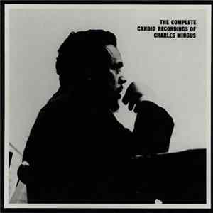 Charles Mingus - The Complete Candid Recordings Of Charles Mingus FLAC