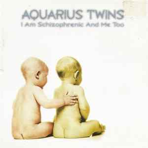 Aquarius Twins - I Am Schizophrenic And Me Too FLAC