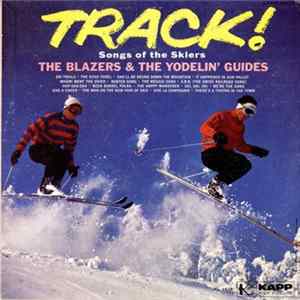 The Blazers , The Yodelin' Guides - Track! Songs Of The Skiers FLAC