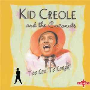 Kid Creole And The Coconuts - Too Cool To Conga! FLAC