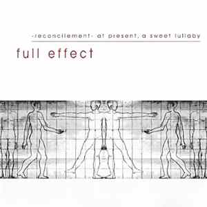 Full Effect - Reconcilement. At Present, A Sweet Lullaby FLAC