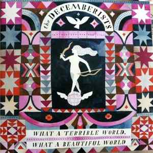 The Decemberists - What A Terrible World, What A Beautiful World FLAC