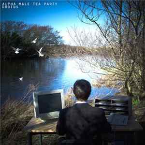 Alpha Male Tea Party - Droids FLAC