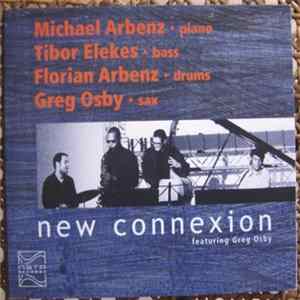 Michael Arbenz / Tibor Elekes / Florian Arbenz / Greg Osby - New Connexion Featuring Greg Osby FLAC