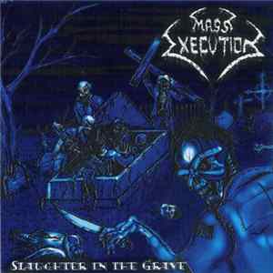 Mass Execution - Slaughter in the grave FLAC