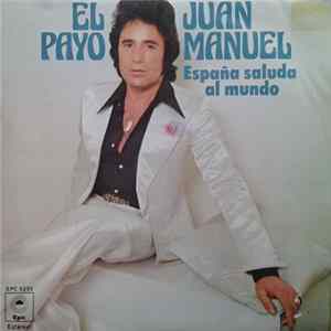 El Payo Juan Manuel - España saluda al mundo FLAC