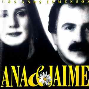 Ana Y Jaime - Los Años Inmensos FLAC
