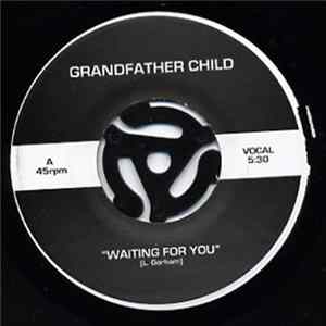 Grandfather Child - Waiting For You 7" FLAC