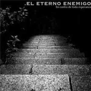 El Eterno Enemigo - En Contra De Toda Esperanza FLAC