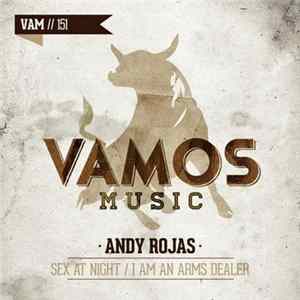 Andy Rojas - Sex At Night / I Am An Arms Dealer FLAC