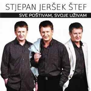 Stjepan Jeršek Štef - Sve Poštivam, Svoje Uživam FLAC