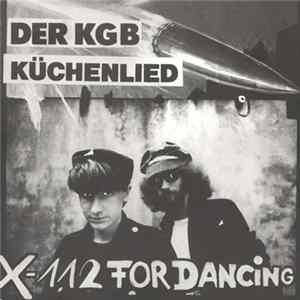 X-112 For Dancing - Der KGB / Küchenlied FLAC