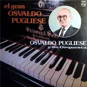 Osvaldo Pugliese Y Su Orquesta - El Gran Osvaldo Pugliese FLAC