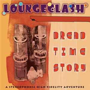 Loungeclash - Dread Time Story FLAC