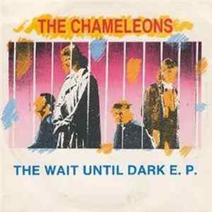 The Chameleons - The Wait Until Dark E.P. FLAC