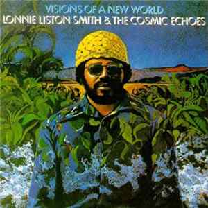 Lonnie Liston Smith And The Cosmic Echoes - Visions Of A New World FLAC
