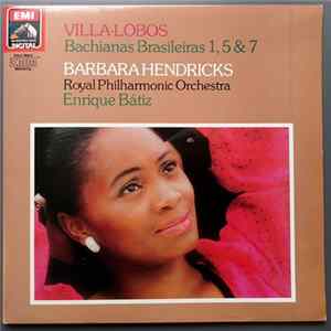 Barbara Hendricks, The Royal Philharmonic Concert Orchestra, Enrique Batiz - Villa-Lobos Bachianas Brasileiras 1, 5 & 7 FLAC