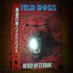Wild Dogs - Reign Of Terror FLAC