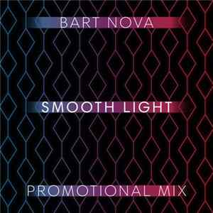 Bart Nova - Smooth Light (Promotional Mix) FLAC