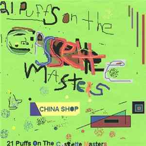 China Shop - 21 Puffs On The Cassette Master FLAC