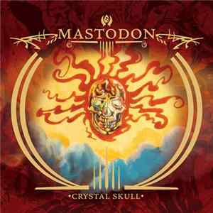 Mastodon - Crystal Skull FLAC