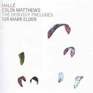 Hallé, Colin Matthews, Sir Mark Elder - The Debussy Preludes FLAC
