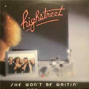 Highstreet - She Won't Be Waitin' FLAC