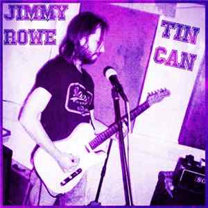 Jimmy Rowe - Tin Can FLAC
