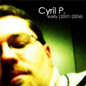 Cyril P. - Early (2001-2006) FLAC