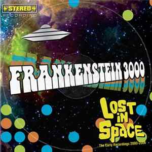 Frankenstein 3000 - Lost In Space (The Early Recordings 2000-2006) FLAC