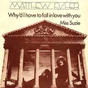 Matthew Fisher - Why'd I Have To Fall In Love With You FLAC