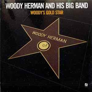 Woody Herman And His Big Band - Woody's Gold Star FLAC
