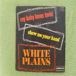 White Plains - My Baby Loves Lovin' / Show Me Your Hand FLAC