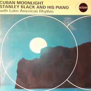 Stanley Black And His Piano With Latin American Rhythm - Cuban Moonlight FLAC