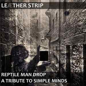 Leæther Strip - Reptile Man Drop (A Tribute To Simple Minds) FLAC