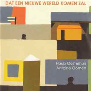 Huub Oosterhuis, Antoine Oomen - Dat Een Nieuwe Wereld Komen Zal FLAC