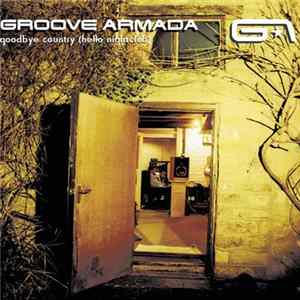 Groove Armada - Goodbye Country (Hello Nightclub) FLAC